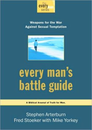 Book Every Man's Battle Guide: Weapons for the War Against Sexual Temptation (The Every Man Series) free