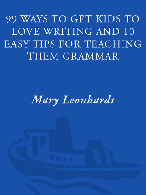 Book 99 Ways to Get Kids to Love Writing: And 10 Easy Tips for Teaching Them Grammar free