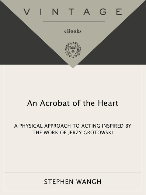 Book An Acrobat of the Heart: A Physical Approach to Acting Inspired by the Work of Jerzy Grotowski free