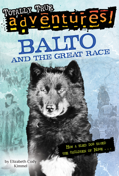 Book Balto and the Great Race (Totally True Adventures): How a Sled Dog Saved the Children of Nome free