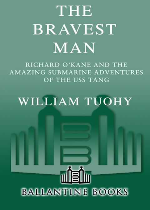 Book The Bravest Man: Richard O'Kane and the Amazing Submarine Adventures of the USS Tang free