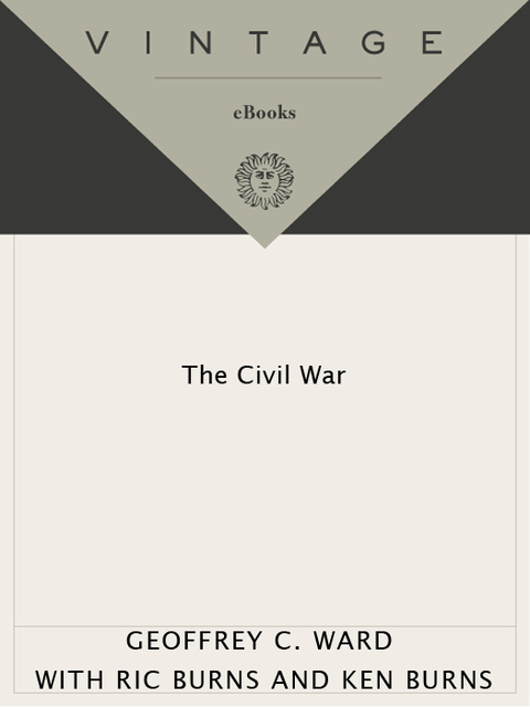 Book The Civil War: The complete text of the bestselling narrative history of the Civil War--based on the celebrated PBS television series (Vintage Civil War Library) free
