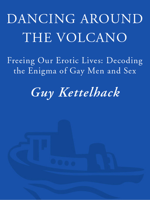Book Dancing Around the Volcano: Freeing Our Erotic Lives: Decoding the Enigma of Gay Men and Sex free