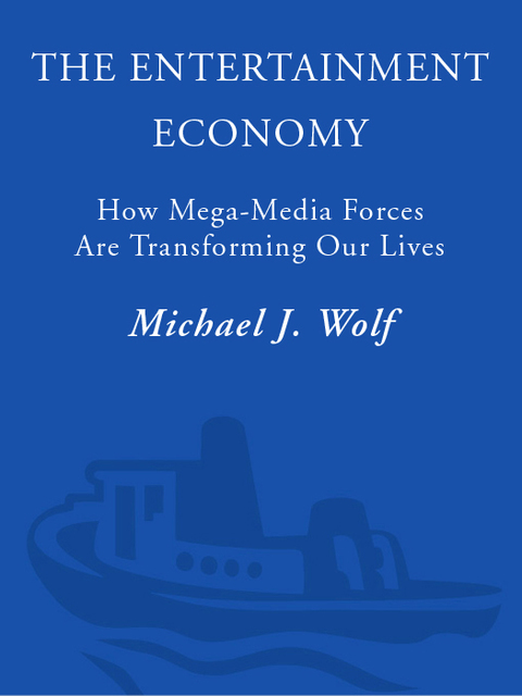 Book The Entertainment Economy: How Mega-Media Forces Are Transforming Our Lives free