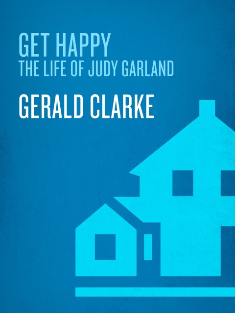 Book Get Happy: The Life of Judy Garland free
