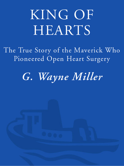 Book King of Hearts: The True Story of the Maverick Who Pioneered Open Heart Surgery free