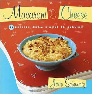 Book Macaroni and Cheese: 52 Recipes, from Simple to Sublime: A Cookbook free