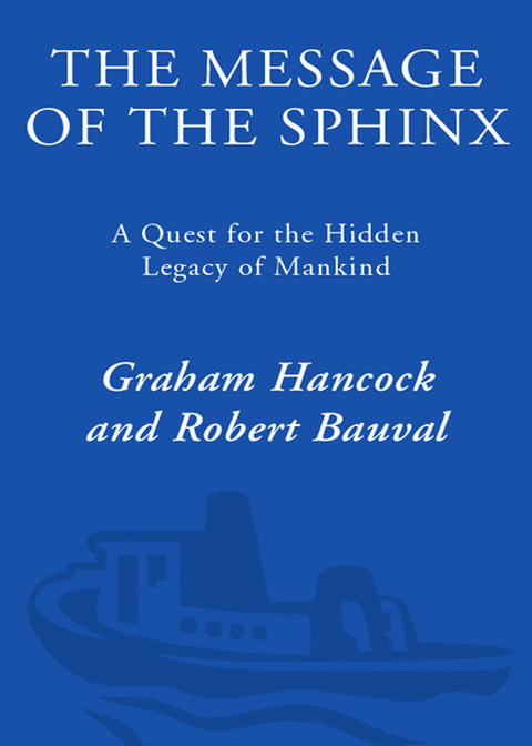 Book The Message of the Sphinx: A Quest for the Hidden Legacy of Mankind free