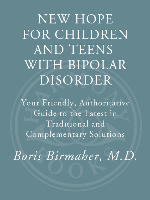 Book New Hope for Children and Teens with Bipolar Disorder: Your Friendly, Authoritative Guide to the Latest in Traditional and Complementar y Solutions free