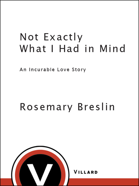 Book Not Exactly What I Had in Mind: An Incurable Love Story free