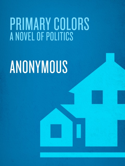 Book Primary Colors: A Novel of Politics free
