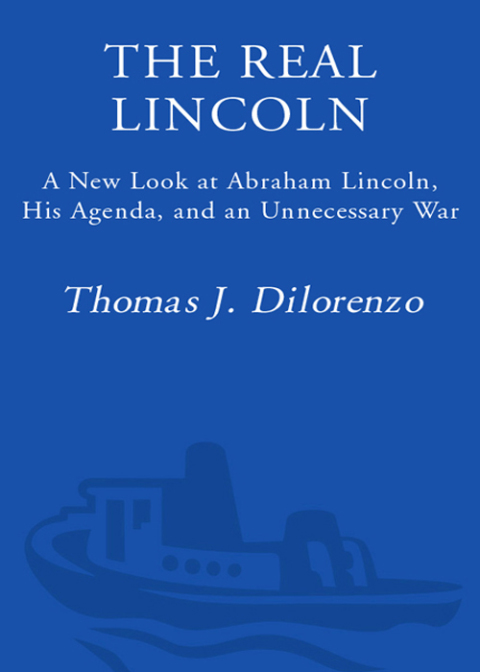 Book The Real Lincoln: A New Look at Abraham Lincoln, His Agenda, and an Unnecessary War free