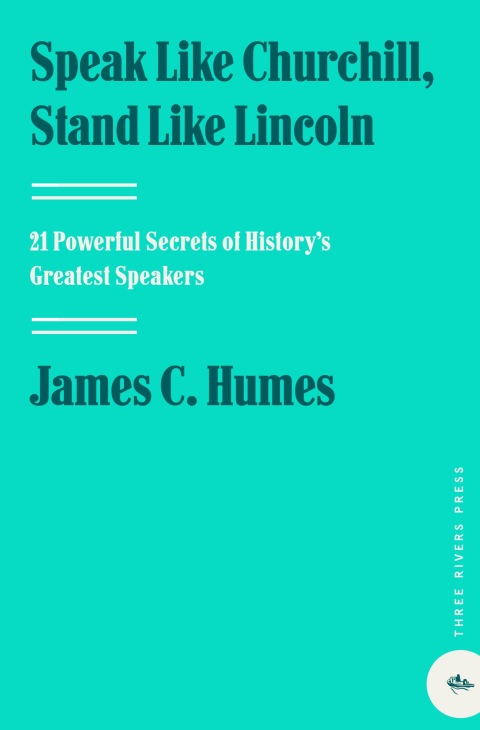 Book Speak Like Churchill, Stand Like Lincoln: 21 Powerful Secrets of History's Greatest Speakers free