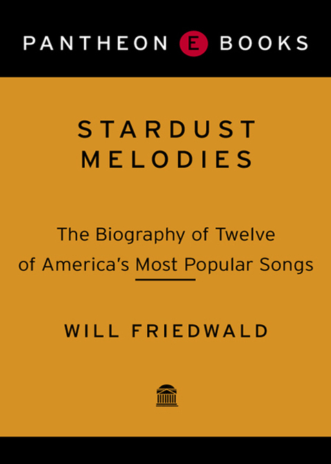 Book Stardust Melodies: The Biography of Twelve of America's Most Popular Songs free