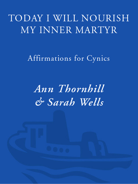 Book Today I Will Nourish My Inner Martyr: Affirmations for Cynics free
