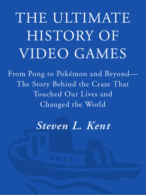Book The Ultimate History of Video Games: from Pong to Pokemon and beyond...the story behind the craze that touched our lives and changed the world free