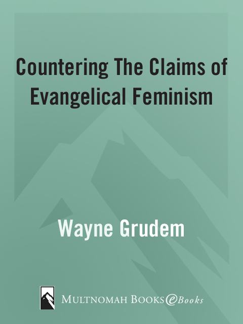 Book Countering the Claims of Evangelical Feminism: Biblical Responses to the Key Questions free