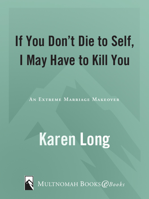 Book If You Don't Die to Self, I May Have to Kill You: An Extreme Marriage Makeover free