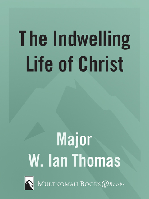 Book The Indwelling Life of Christ: All of Him in All of Me free
