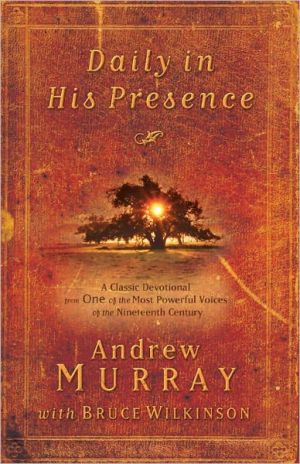 Book Daily in His Presence: A Classic Devotional from One of the Most Powerful Voices of the Nineteenth Century free