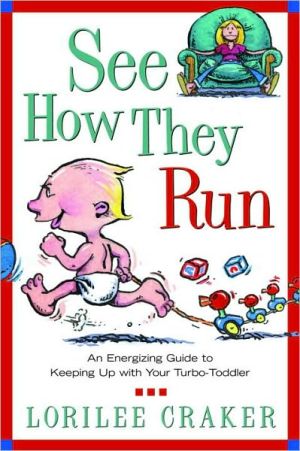 Book See How They Run: An Energizing Guide to Keeping Up with Your Turbo-Toddler free