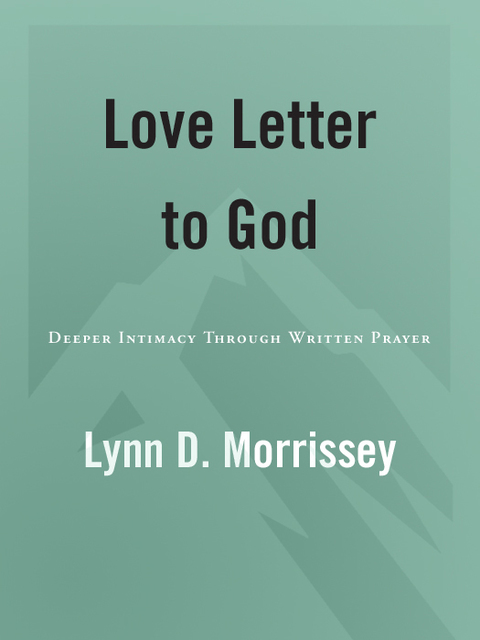 Book Love Letters to God: Deeper Intimacy through Written Prayer free