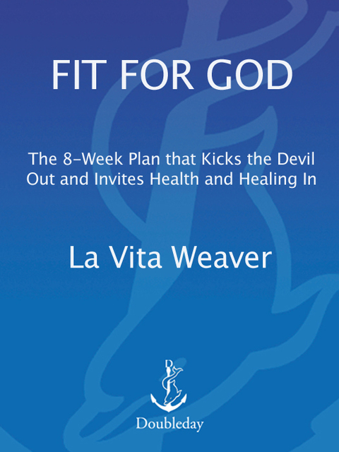 Book Fit for God: The 8-Week Plan That Kicks The Devil OUT and Invites Health and Healing IN free