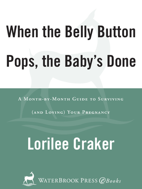 Book When the Belly Button Pops, the Baby's Done: A Month-by-Month Guide to Surviving (and Loving) Your Pregnancy free