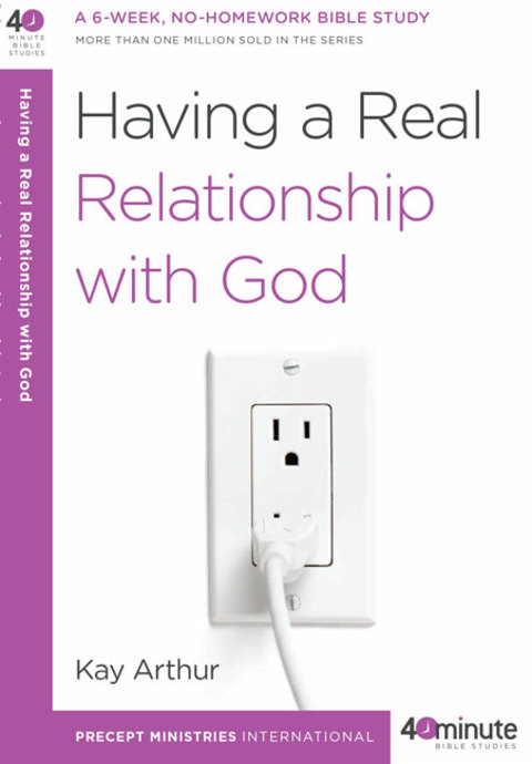 Book Having a Real Relationship with God (40-Minute Bible Studies) free