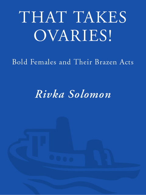 Book That Takes Ovaries!: Bold Females and Their Brazen Acts free