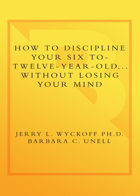 Book How to Discipline Your Six to Twelve Year Old . . . Without Losing Your Mind free