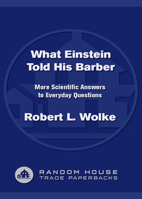 Book What Einstein Told His Barber: More Scientific Answers to Everyday Questions free