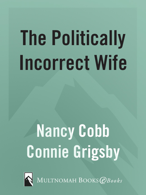 Book The Politically Incorrect Wife: God's Plan for Marriage Still Works Today free