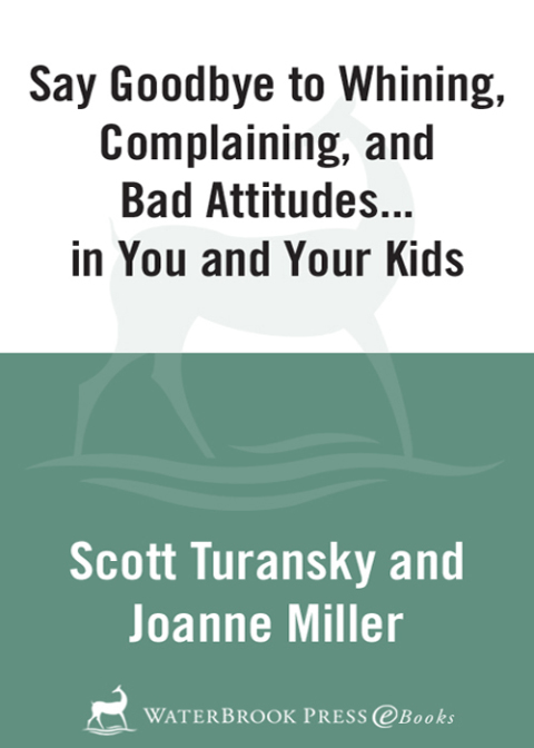 Book Say Goodbye to Whining, Complaining, and Bad Attitudes... in You and Your Kids free