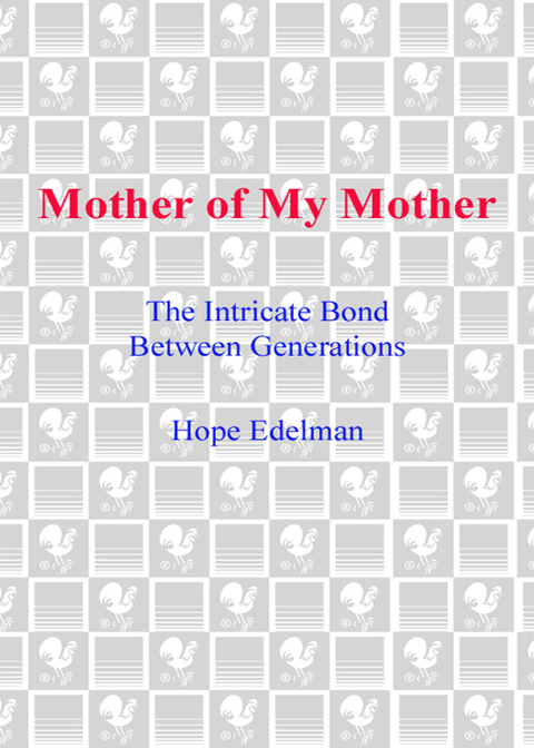 Book Mother of My Mother: The Intimate Bond Between Generations free
