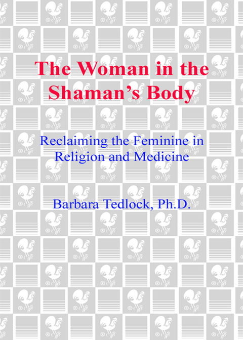 Book The Woman in the Shaman's Body: Reclaiming the Feminine in Religion and Medicine free