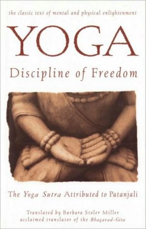 Book Yoga: Discipline of Freedom: The Yoga Sutra Attributed to Patanjali free