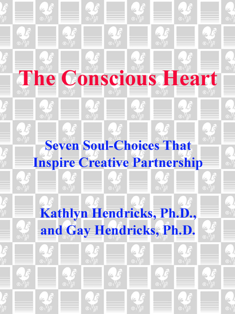 Book The Conscious Heart: Seven Soul-Choices That Create Your Relationship Destiny free