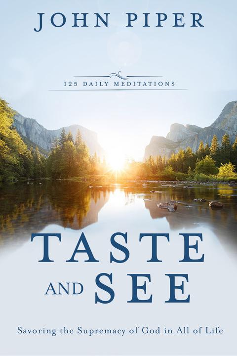 Book Taste and See: Savoring the Supremacy of God in All of Life free