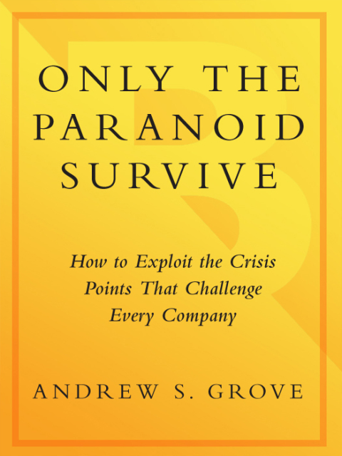 Book Only the Paranoid Survive: How to Exploit the Crisis Points That Challenge Every Company free