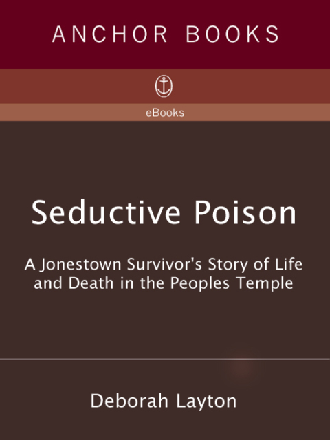 Book Seductive Poison: A Jonestown Survivor's Story of Life and Death in the Peoples Temple free