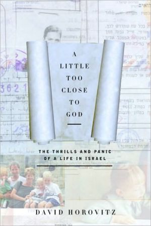 Book A Little Too Close to God: The Thrills and Panic of a Life in Israel free