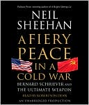 Book A Fiery Peace in a Cold War: Bernard Schriever and the Ultimate Weapon free