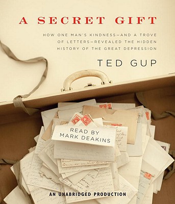 Book A Secret Gift: How One Man's Kindness--and a Trove of Letters--Revealed the Hidden History of the Great Depression free