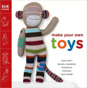 Book Make Your Own Toys: Sew Soft Bears, Bunnies, Monkeys, Puppies, and More! free