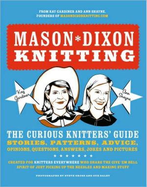 Book Mason-Dixon Knitting: The Curious Knitter's Guide: Stories, Patterns, Advice, Opinions, Questions, Answers, Jokes, and Pictures free