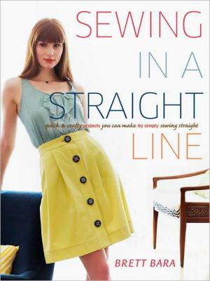 Book Sewing in a Straight Line: Quick and Crafty Projects You Can Make by Simply Sewing Straight free
