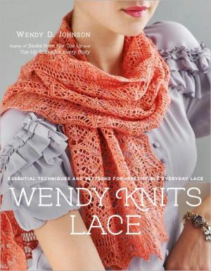 Book Wendy Knits Lace: Essential Techniques and Patterns for Irresistible Everyday Lace free