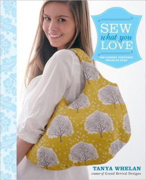 Book Sew What You Love: The Easiest, Prettiest Projects Ever free