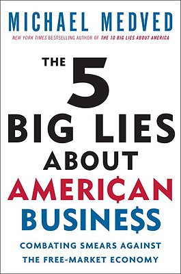 Book The 5 Big Lies About American Business: Combating Smears Against the Free-Market Economy free